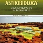 Astrobiology: Understanding Life in the Universe