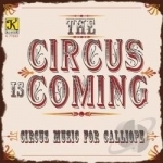 Circus Is Coming (Old Fashioned Calliope Music) by 1912 National Calliope