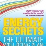 Energy Secrets: The Ultimate Well-Being Plan