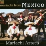 Mariachi From Mexico by Mariachi Azteca