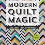 Modern Quilt Magic: 5 Parlor Tricks to Expand Your Piecing Skills