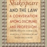 Shakespeare and the Law: A Conversation Among Disciplines and Professions