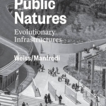 Public Natures: Evolutionary Infrastructures