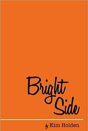 “THIS BOOK! You. Must. Read. It. It’s beautiful. Heart-wrenching.” -Colleen Hoover, #1 New Bright Side (Bright Side, #1)