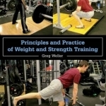 Principles and Practice of Weight and Strength Training