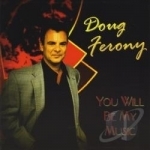 You Will Be My Music by Doug Ferony