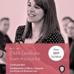 CIMA BA4 Fundamentals of Ethics, Corporate Governance and Business Law: Practice and Revision Kit