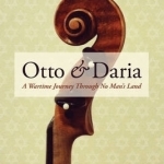 Otto and Daria: A Wartime Journey Through No Man&#039;s Land