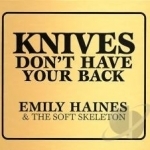Knives Don&#039;t Have Your Back by Emily Haines / Emily Haines &amp; The Soft Skeleton
