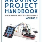 Arduino Project Handbook: Volume II