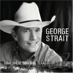 Somewhere Down in Texas by George Strait