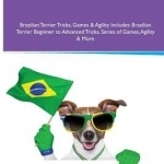 Brazilian Terrier Activities Brazilian Terrier Tricks, Games &amp; Agility. Includes : Brazilian Terrier Beginner to Advanced Tricks, Series of Games, Agility and More
