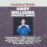 Unchained Melody: Greatest Songs by Andy Williams