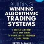 Building Algorithmic Trading Systems: A Trader&#039;s Journey from Data Mining to Monte Carlo Simulation to Live Trading + Website