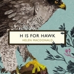 H is for Hawk (the Birds and the Bees)