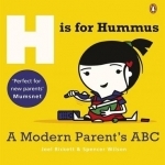 H is for Hummus: A Modern Parent&#039;s ABC