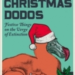 Christmas Dodos: Festive Things on the Verge of Extinction