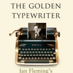 The Man with the Golden Typewriter: Ian Fleming&#039;s James Bond Letters