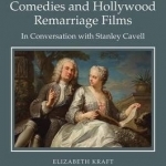 Restoration Stage Comedies and Hollywood Remarriage Films: In Conversation with Stanley Cavell