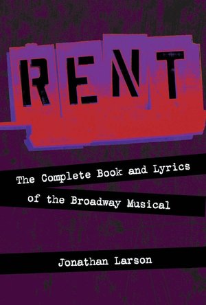 Rent: The Complete Book and Lyrics of the Broadway Musical