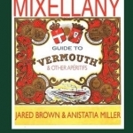 The Mixellany Guide to Vermouth &amp; Other Aperitifs