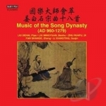 Music of the Song Dynasty (AD 960-1279) by Liu De Hai / Li XT