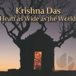 Heart As Wide As the World by Krishna Das