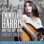 Cowboy Angels: 1975 Live Radio Broadcast by Emmylou Harris / Emmylou Harris &amp; The Hot Band