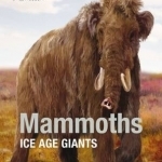 Mammoths: Ice Age Giants