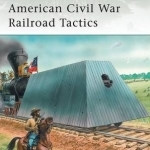 American Civil War Railroad Tactics