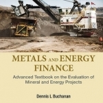 Metals and Energy Finance: Advanced Textbook on the Evaluation of Mineral and Energy Projects