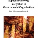 Applied Technology Integration in Governmental Organizations: New E-government Research