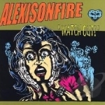 Watch Out! by Alexisonfire