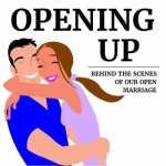 Opening Up: behind the scenes of our open marriage
