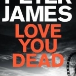 Love You Dead (Roy Grace book 12) 