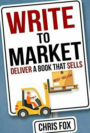 Write to Market: Write a Book that Sells (Write Faster, Write Smarter 3)