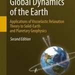 Global Dynamics of the Earth: Applications of Viscoelastic Relaxation Theory to Solid-Earth and Planetary Geophysics: 2016
