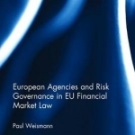 European Agencies and Risk Governance in EU Financial Market Law