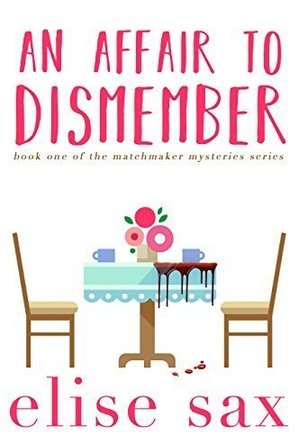 An Affair to Dismember (Matchmaker Series Book 1)