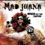 Bruja on the Corner by Mad Juana