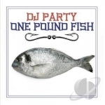 One Pound Fish by DJ Party
