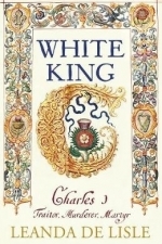 White King: Charles I - Traitor, Murderer, Martyr 