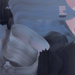 Room Inside The World by Ought