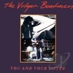 You and Your Sister by The Vulgar Boatmen