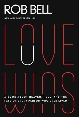 Love Wins: A Book About Heaven, Hell, and the Fate of Every Person Who Ever Lived