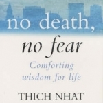 No Death, No Fear: Comforting Wisdom for Life