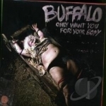 Only Want You For Your Body by Buffalo