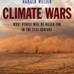 Climate Wars: What People Will be Killed for in the 21st Century