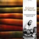 Colour of Maroc: A Celebration of Food and Life