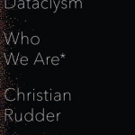 Dataclysm: Who We are (When We Think No One&#039;s Looking)